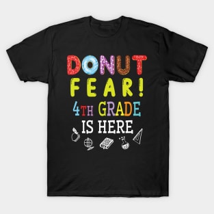 Donut Fear 4th Grade Is Here Happy Student Senior Teacher T-Shirt